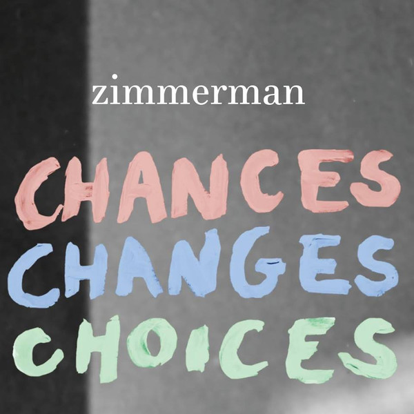 ZIMMERMAN - CHANCES CHANGES CHOICES